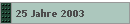 25 Jahre 2003
