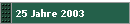 25 Jahre 2003