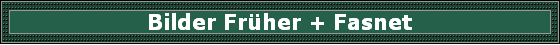 Bilder Fr�her + Fasnet